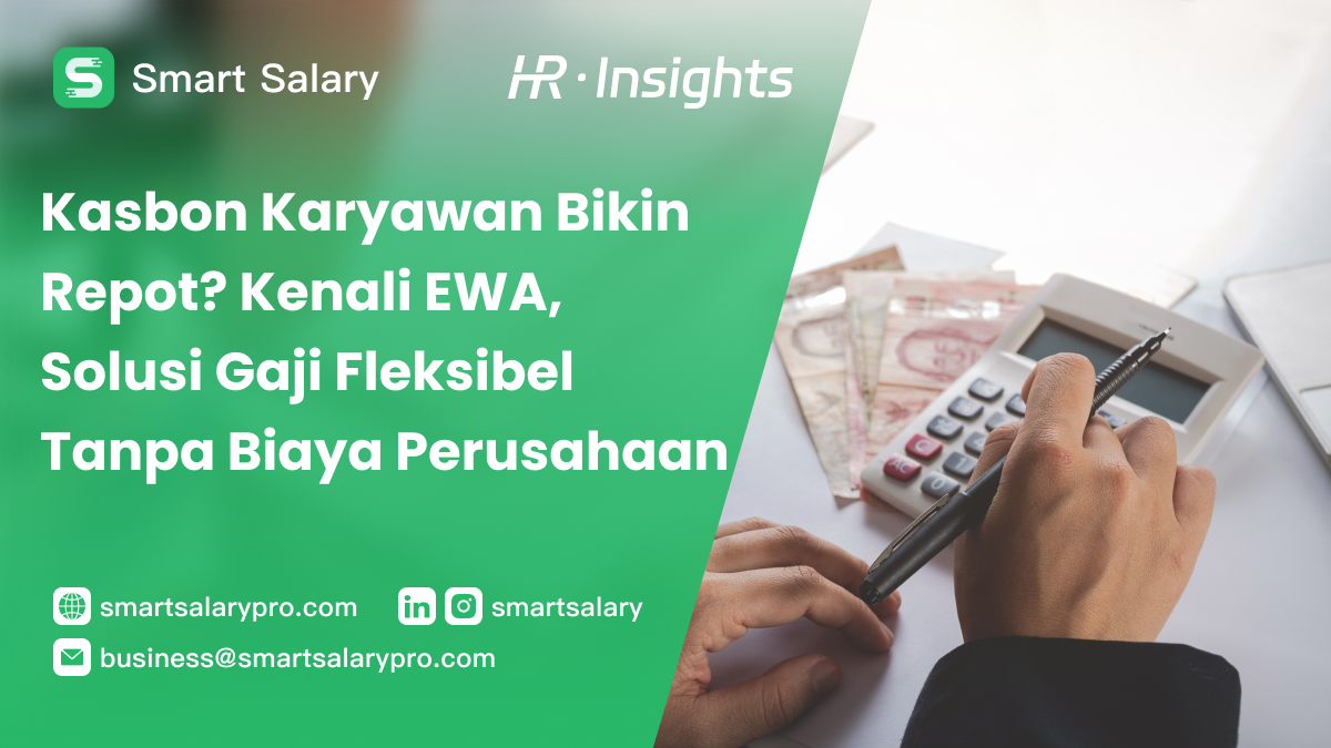 Kasbon Karyawan Bikin Repot Kenali EWA, Solusi Gaji Fleksibel Tanpa Biaya Perusahaan